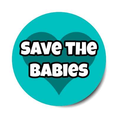 save the babies heart stickers, magnet
