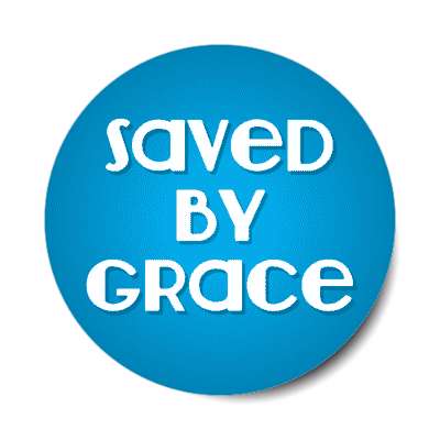 saved by grace stickers, magnet