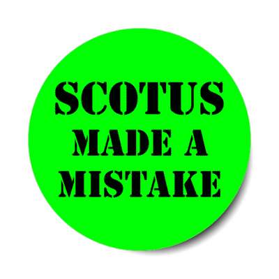 scotus made a mistake supreme court of the united states stickers, magnet