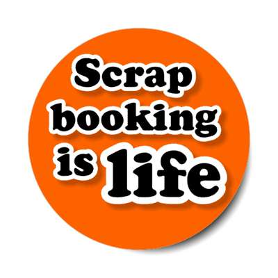 scrapbooking is life stickers, magnet