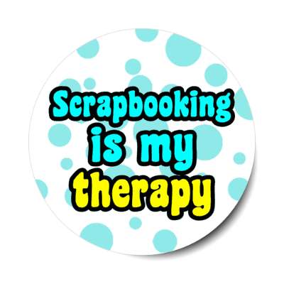 scrapbooking is my therapy polka dot stickers, magnet
