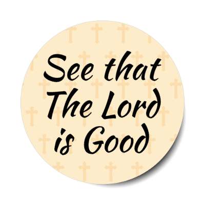 see that the lord is good crosses stickers, magnet