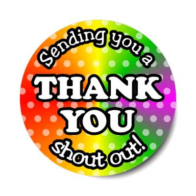 sending you a thank you shout out rainbow polka dots stickers, magnet