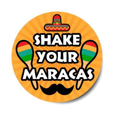 shake your maracas mustache sombrero orange burst stickers, magnet