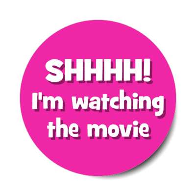 shh im watching the movie stickers, magnet