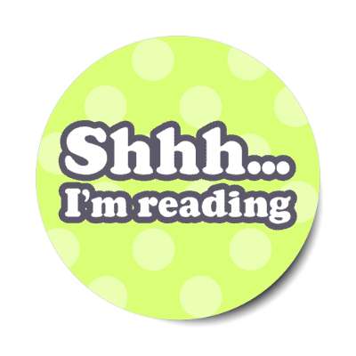 shhh im reading stickers, magnet