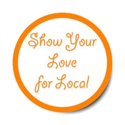 show your love for local orange stickers, magnet