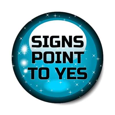 signs point to yes fortune crystal ball stickers, magnet