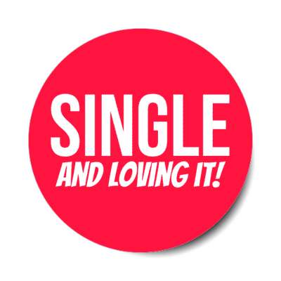 single and loving it stickers, magnet