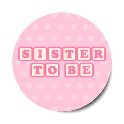 sister to be baby letter blocks polka dot pink stickers, magnet