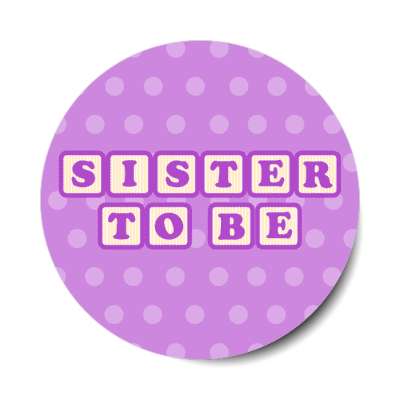 sister to be baby letter blocks polka dot purple stickers, magnet