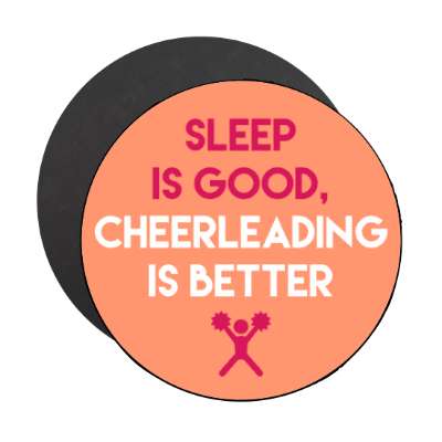 sleep is good cheerleading is better stickers, magnet