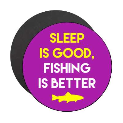 sleep is good fishing is better fish silhouette stickers, magnet