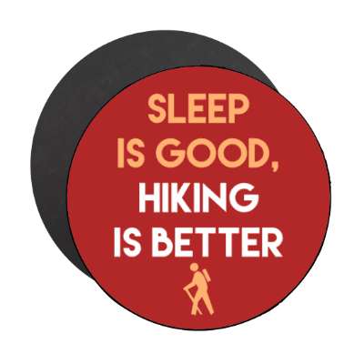 sleep is good hiking is better walking hiker symbol stickers, magnet