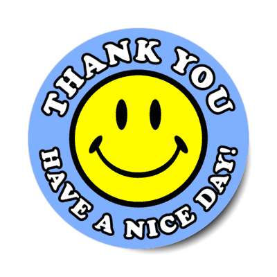 smile face classic thank you have a nice day light blue stickers, magnet
