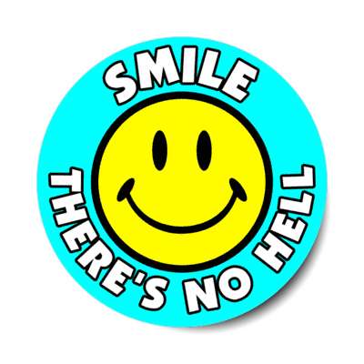 smile theres no hell smile face aqua stickers, magnet