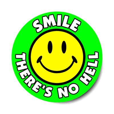smile theres no hell smile face green stickers, magnet