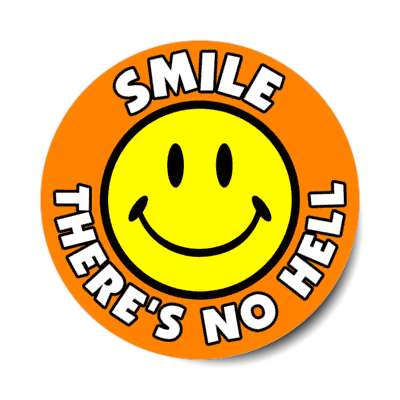smile theres no hell smile face orange stickers, magnet