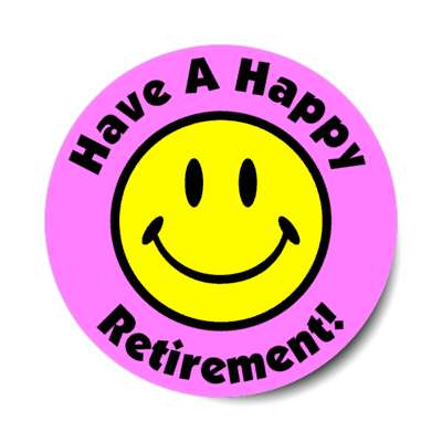 smiley emoji have a happy retirement light magenta stickers, magnet