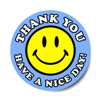 smiley face classic thank you have a nice day light blue stickers, magnet