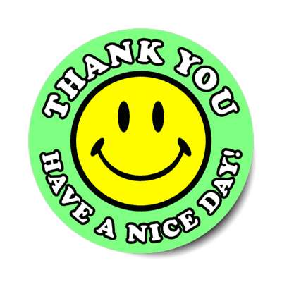 smiley face classic thank you have a nice day light green stickers, magnet