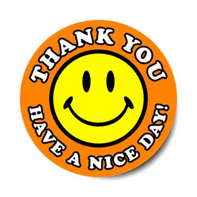 smiley face classic thank you have a nice day orange stickers, magnet