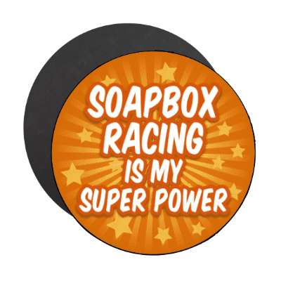 soapbox racing is my super power stickers, magnet