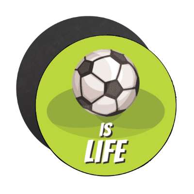 soccer is life soccerball stickers, magnet