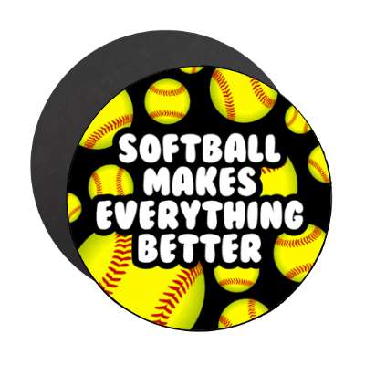 softball makes everything better softballs stickers, magnet