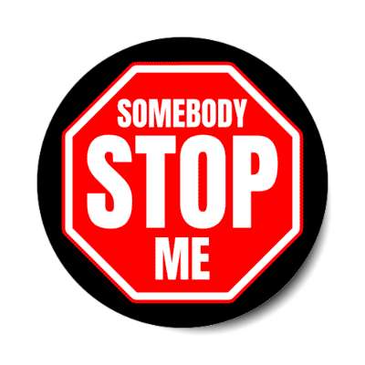 somebody stop me stickers, magnet