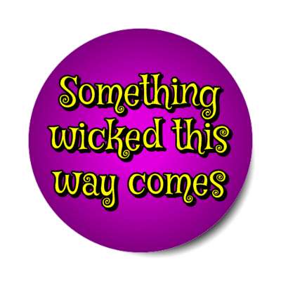 something wicked this way comes stickers, magnet