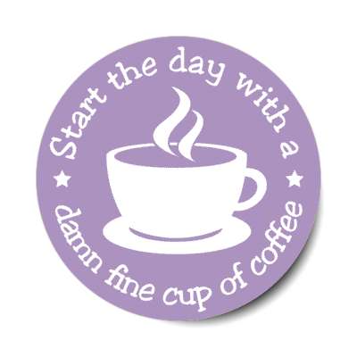 start the day with a damn fine cup of coffee silhouette stickers, magnet