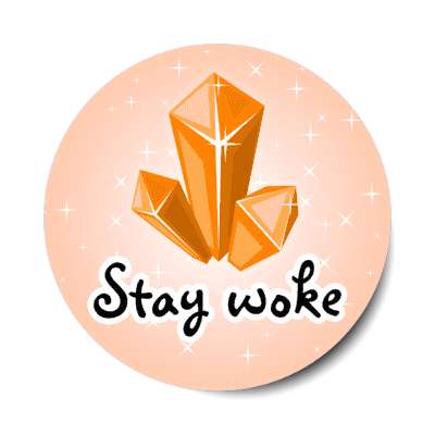 stay woke crystal stickers, magnet