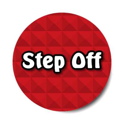 step off 00s slang pop popular sayings phrases stickers, magnet
