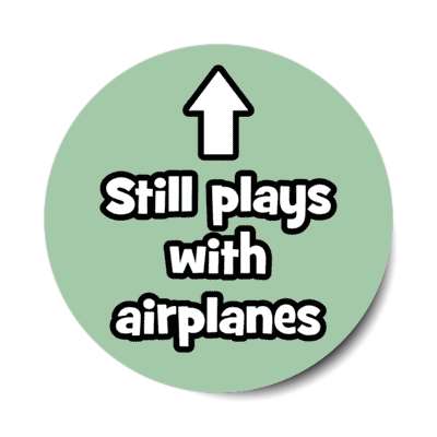 still plays with airplanes arrow up pilot copilot stickers, magnet