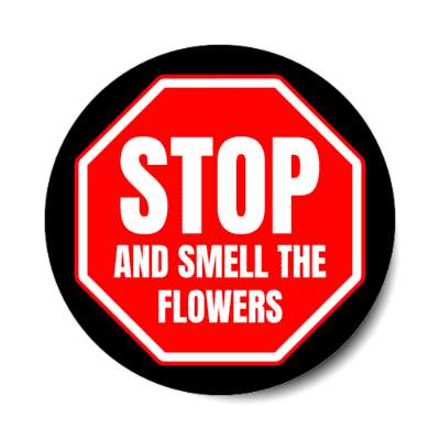 stop and smell the flowers stickers, magnet