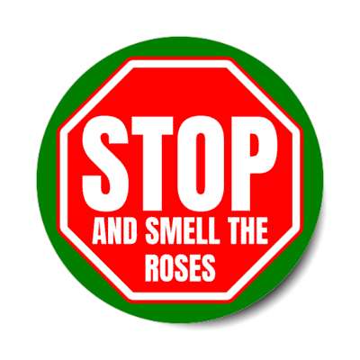 stop and smell the roses stickers, magnet