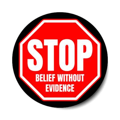 stop belief without evidence stickers, magnet