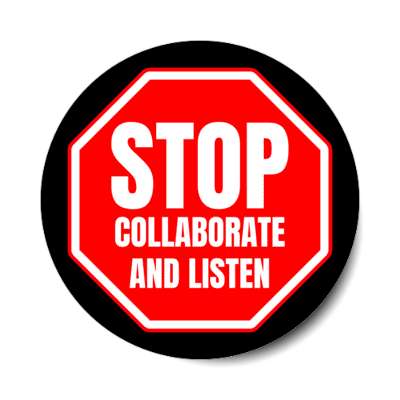 stop collaborate and listen stickers, magnet