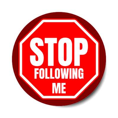 stop following me stickers, magnet