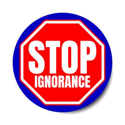 stop ignorance stickers, magnet