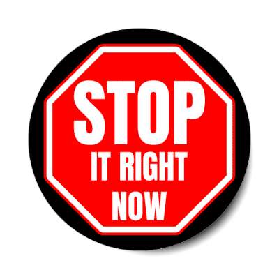 stop it right now stickers, magnet