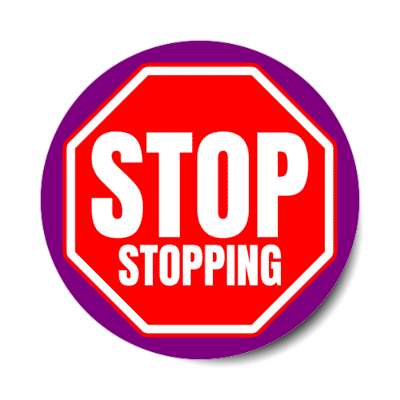 stop stopping stickers, magnet