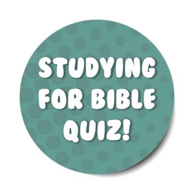 studying for bible quiz green stickers, magnet