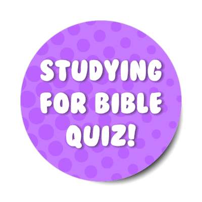 studying for bible quiz purple stickers, magnet