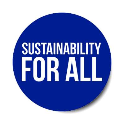 sustainability for all blue environmental stickers, magnet