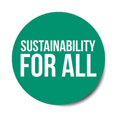 sustainability for all green environmental stickers, magnet