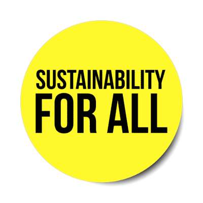 sustainability for all yellow environmental stickers, magnet