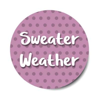 sweater weather stickers, magnet