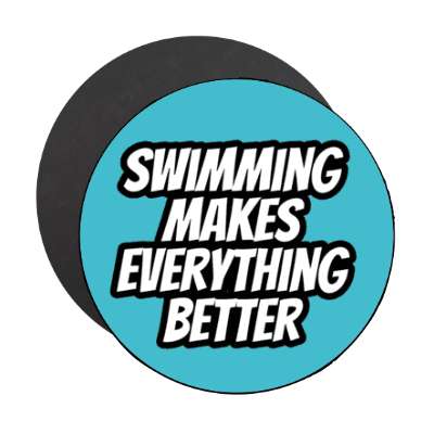 swimming makes everything better stickers, magnet